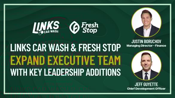 Words on a green background stating "Links Car Wash and Fresh Stop Expand Executive Team." The new executive appointees, Justin Boruchov and Jeff Guyette, are pictured.