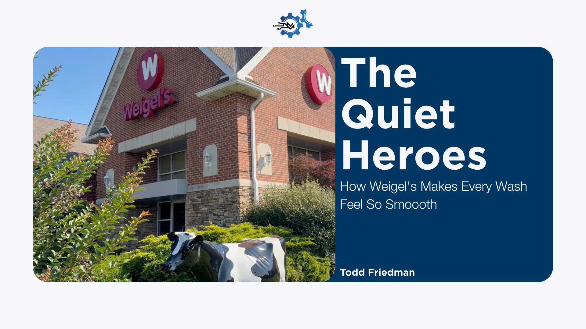 The Quite Heroes: How Weigel's Makes Every Wash Feel So Smoooth