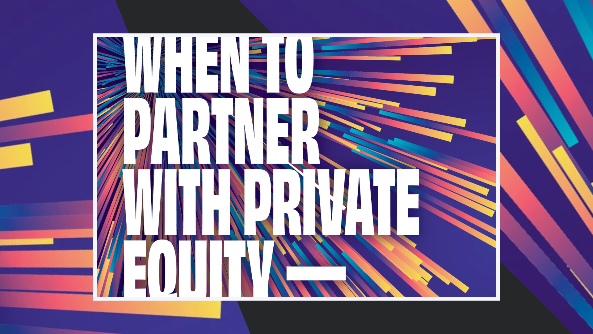 When to Partner with Private Equity — And When to Steer Clear
