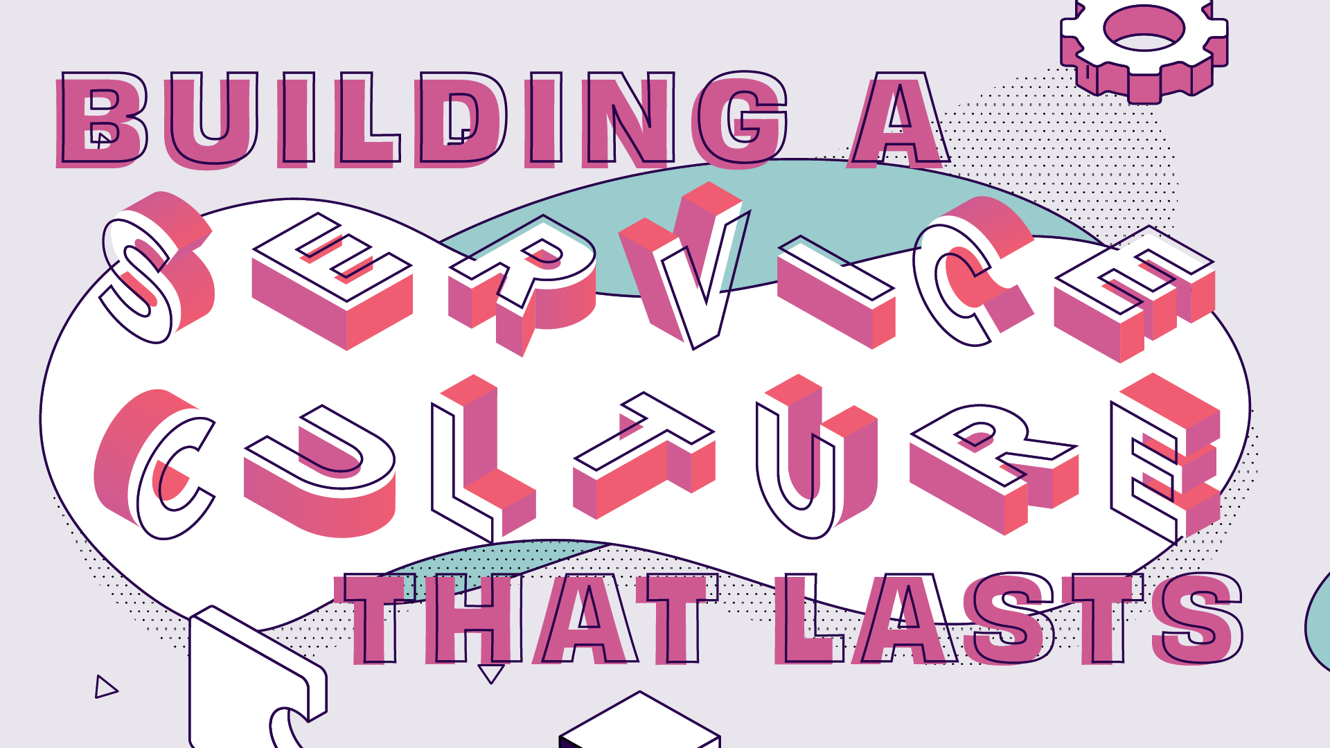 Building a Service Culture that Lasts