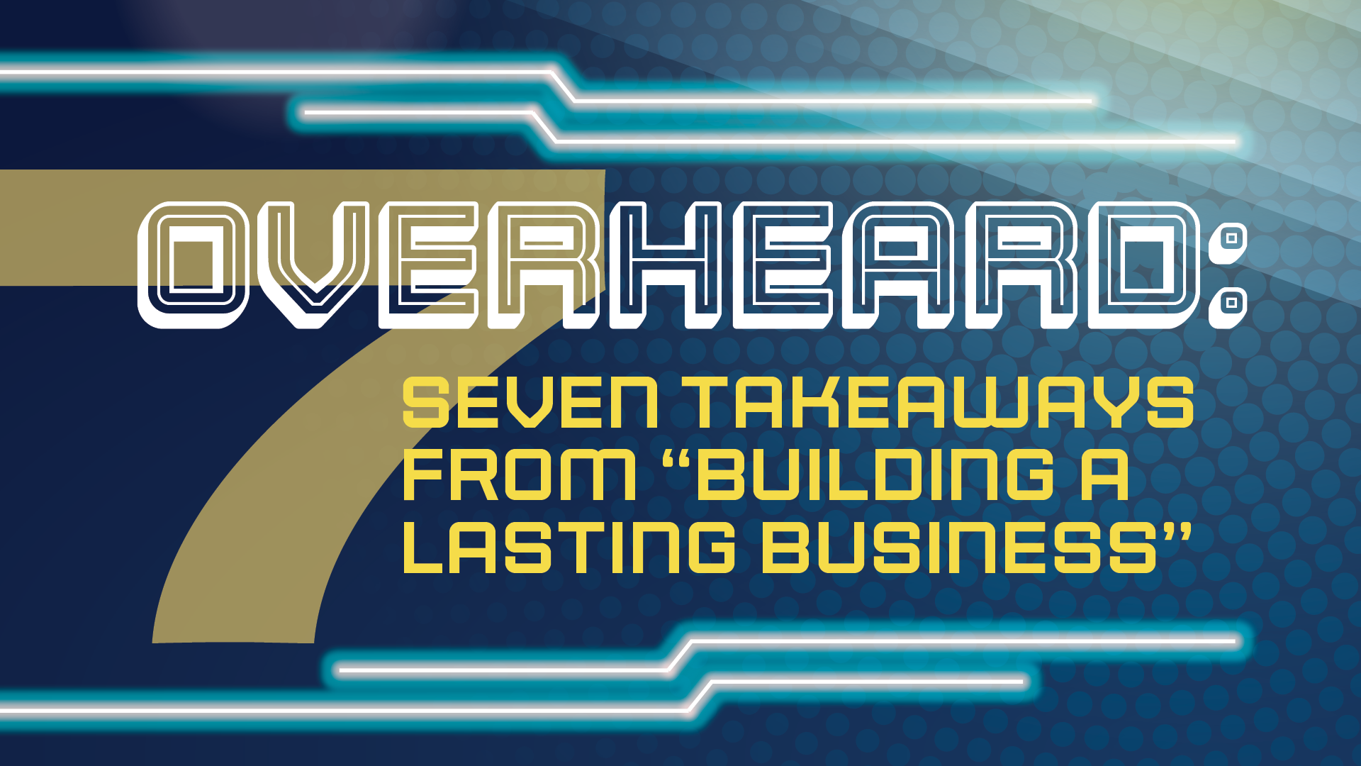 Seven Takeaways from "Building a Lasting Business"