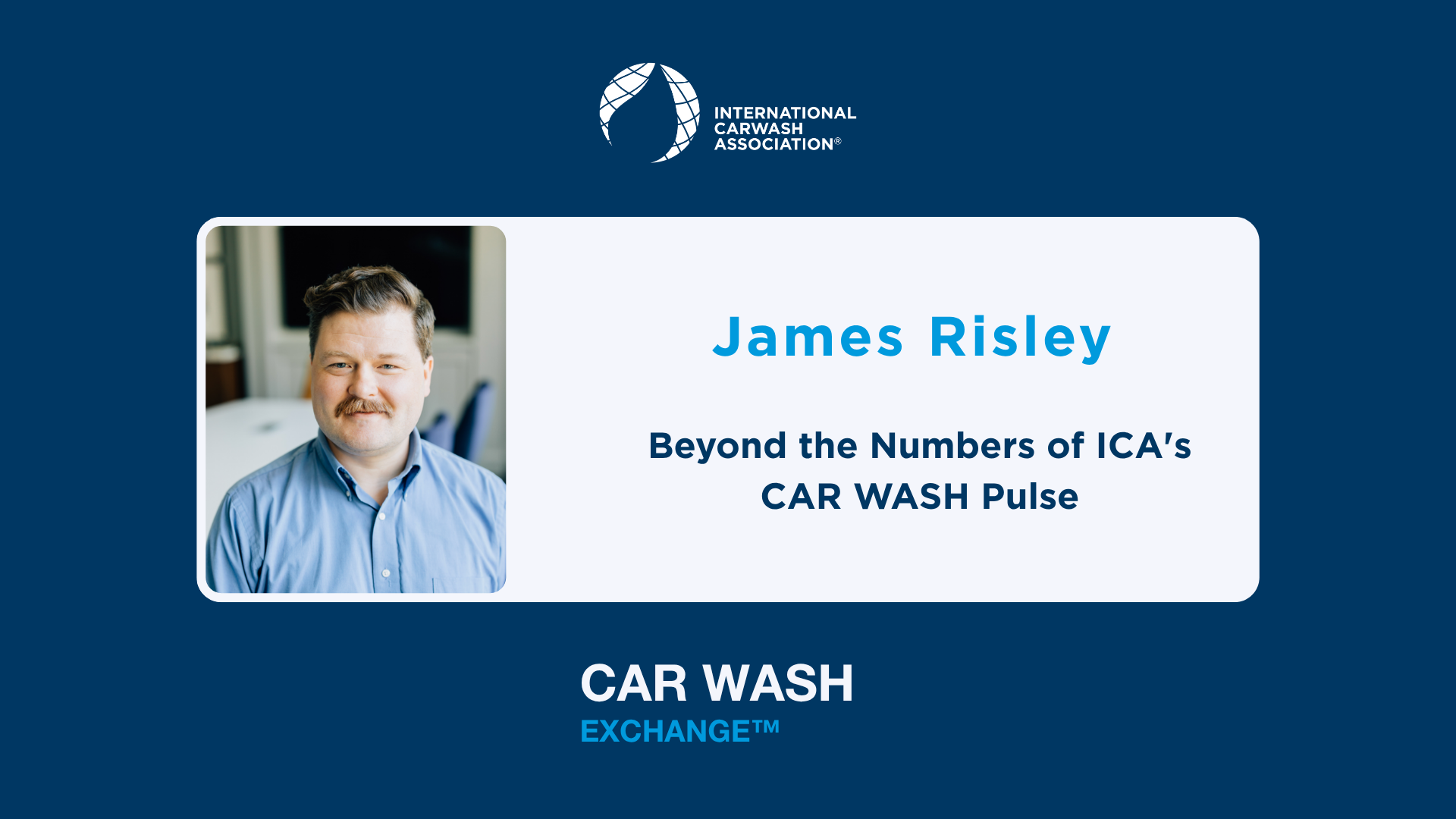 James Risley: Beyond the Numbers of ICA's CAR WASH Pulse